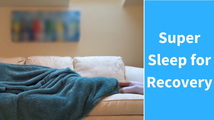 Super Sleep for Recovery
